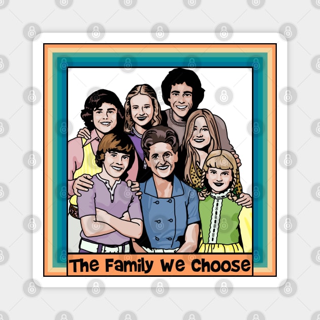 The Brady Family That We Choose Magnet by Slightly Unhinged