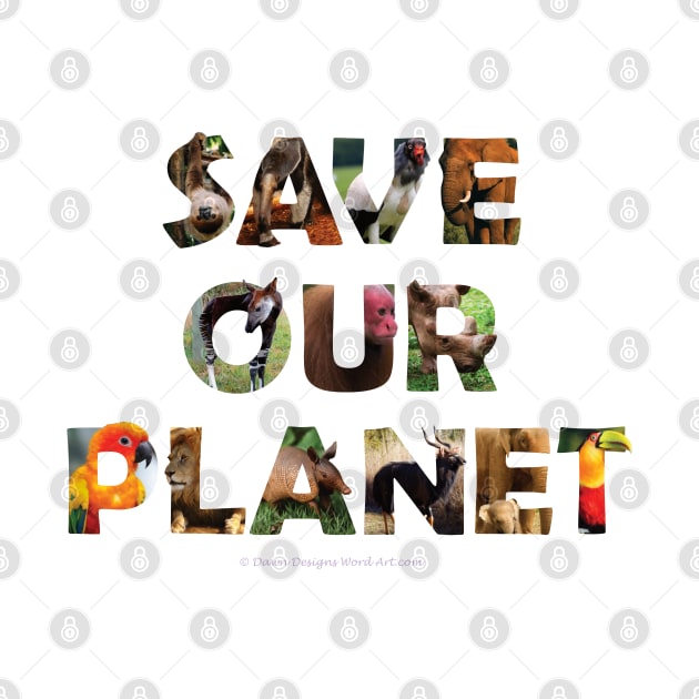 Save Our Planet - wildlife oil painting wordart by DawnDesignsWordArt