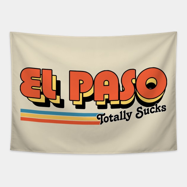 El Paso Totally Sucks / Humorous Retro Typography Design Tapestry by DankFutura