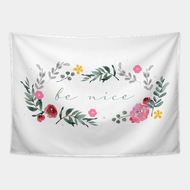 Floral - Be Nice Tapestry by MaplewoodMerch