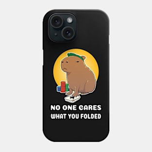 No one cares what you folded Poker Capybara Cartoon Phone Case