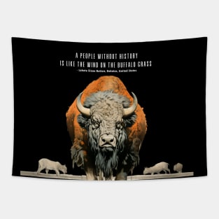 Native American Proverbs: "A People Without History is Like the Wind on the Buffalo Grass" - Lakota Sioux Nation, Dakotas, United States on a Dark Background Tapestry