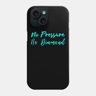 No Pressure No Diamond - Blue Phone Case