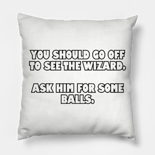 Off to see the wizard... Pillow