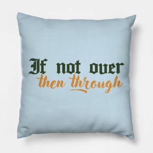 If not over, then through - Tav Quote BG3 Pillow