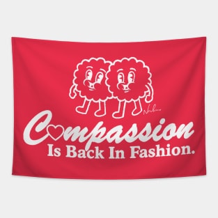 Compassion Is Back In Fashion Tapestry
