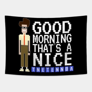 IT Crowd - Good Morning, Nice Tnetennba Tapestry