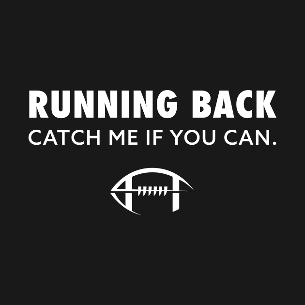 Running Back Catch Me If You Can American Football Gift by Super Fresh Art