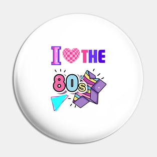 I LOVE THE 80s - Retro 80s Vibes Pin