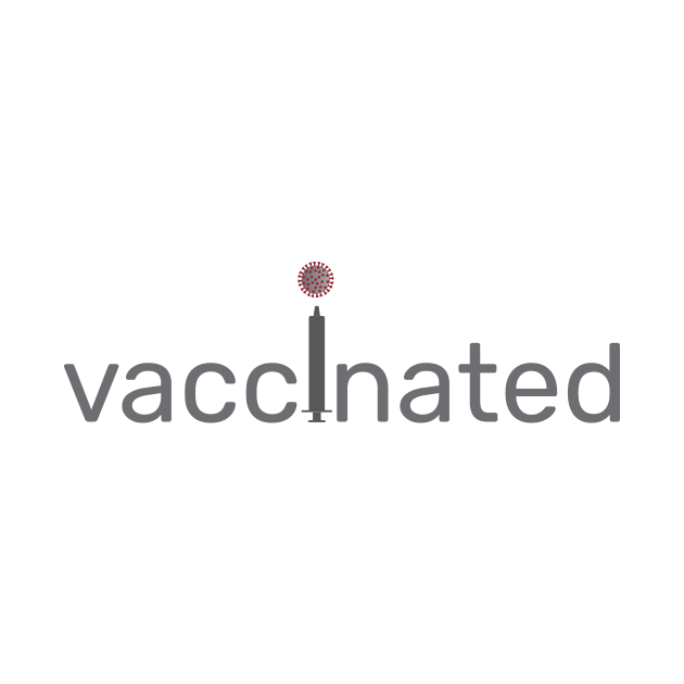 Vaccinated - text, coronavirus and vaccine by sigdesign