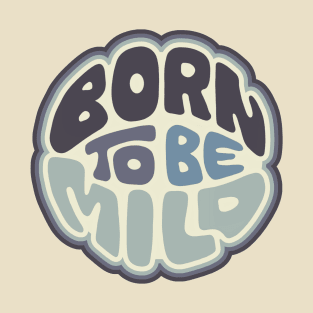 Born To Be Mild Word Art T-Shirt