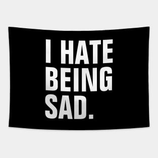 I Hate Being Sad - White Text Tapestry