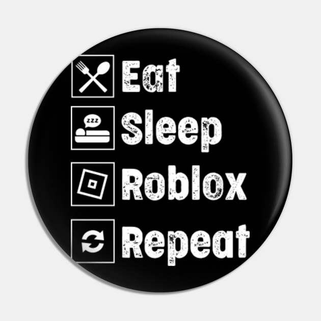 Eat Sleep Roblox Repeat Roblox Pin Teepublic Fr - roblox nerd meme