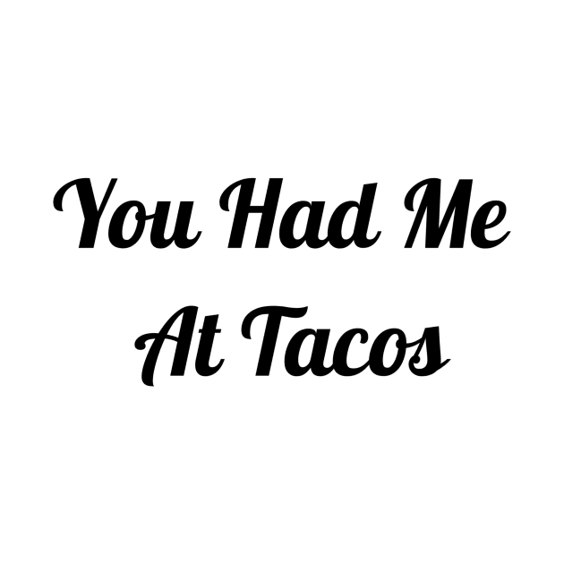 You Had Me At Tacos by Jitesh Kundra