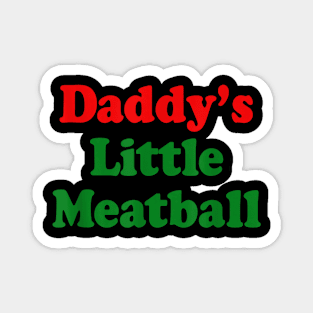 Daddy Little Meatball Italian Funny Magnet