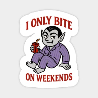 I only bite on weekends Magnet