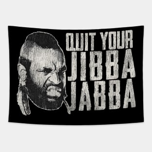 Quit Your Jibba Jabba Dks Worn Tapestry