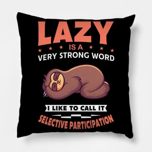 Lazy Is A Very Strong Word Gift Pillow