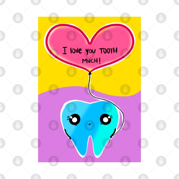 Cute Valentine's Day illustration - I love you TOOTH much! - for Dentists, Hygienists, Dental Assistants, Dental Students and anyone who loves teeth by Happimola by Happimola