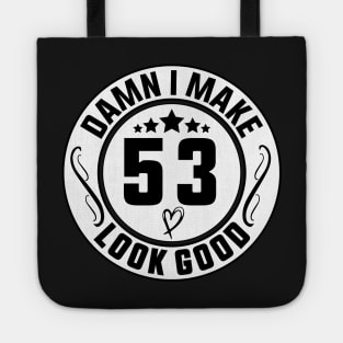 Damn I Make 53 Look Good Funny Birthday Tote