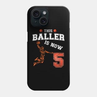 This Basketball Baller Is Now 5 Years Old Happy My Birthday Phone Case