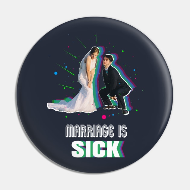 Marriage Is Sick Pin by Manstanband