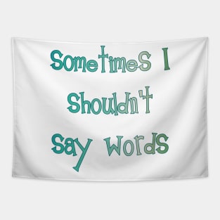 Sometimes I Shouldn't Say Words (teal outline) Tapestry