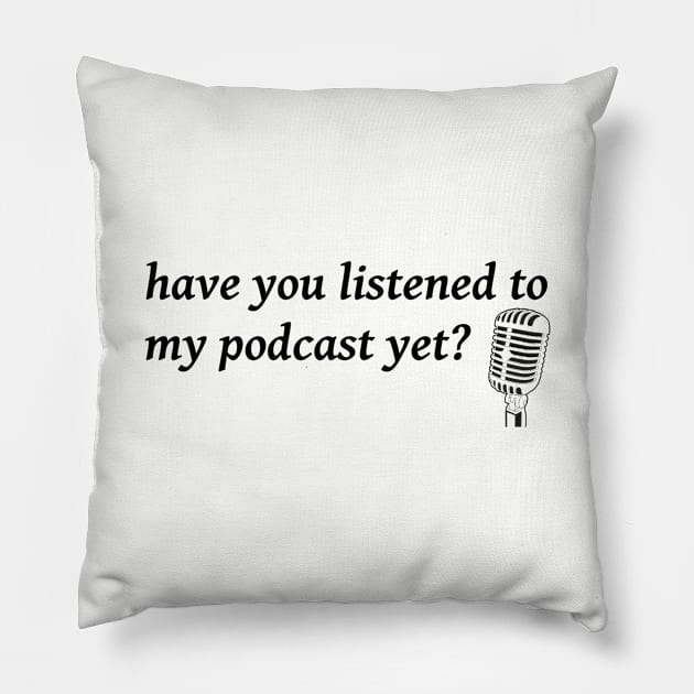 Listen to My Podcast Pillow by NotComplainingJustAsking