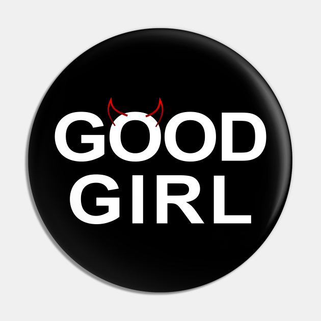 Good Girl Bad Girl funny sayings power woman - Good Girl Bad Girl - Pin | TeePublic Good Girl Bad Girl funny sayings power woman - Good Girl Bad Girl - Pin | TeePublic