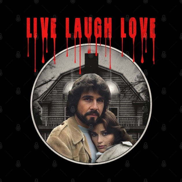 AMITYVILLE Live Laugh Love by darklordpug