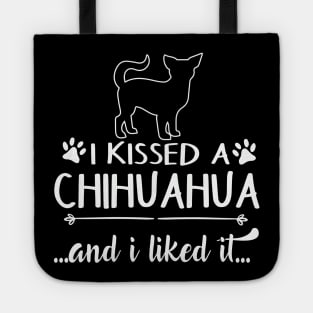 I Kissed A Chihuahua Tote