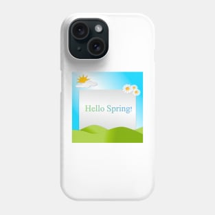 Hills, sky, sun, flowers and clouds depicting a scene of Spring with text Hello Spring. Phone Case