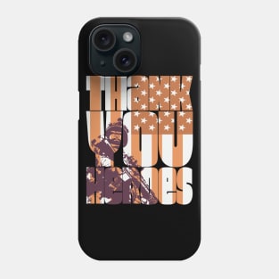 Thank You Heroes Soldier American Flag Phone Case