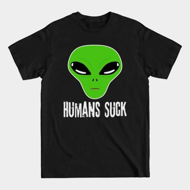 Discover Alien Head | Humans Suck - Humans Suck - T-Shirt