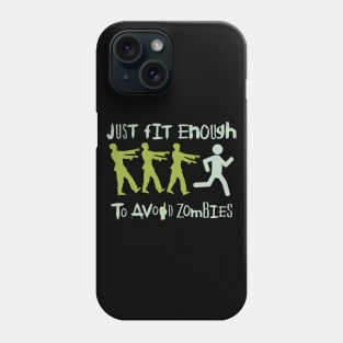 Just Fit enough to avoid Zombies : Survive the zombie apocalypse funny Phone Case