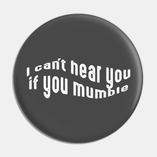 I can't hear you if you mumble, deaf people Pin