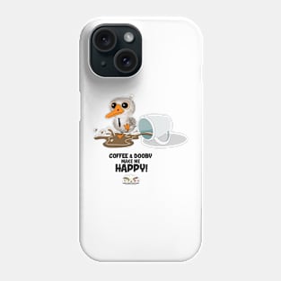 Coffee & Dooby Make Me Happy! Phone Case