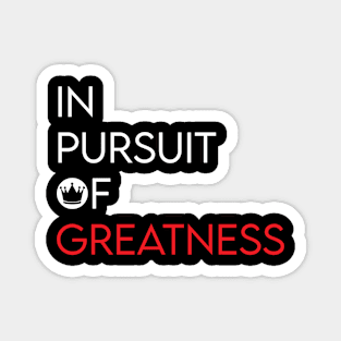 In Pursuit of Greatness Magnet