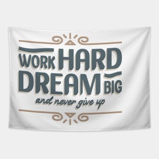 Work Hard Dream Big And Never Give Up Tapestry