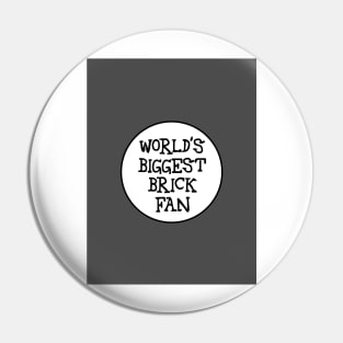 WORLD'S BIGGEST BRICK FAN Pin