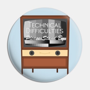 Technical Difficulties Please Stand By Pin