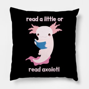 Read A Little Or Read Axolotl Pillow