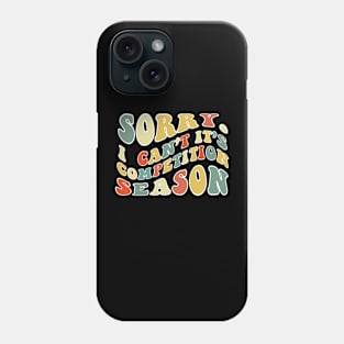 Sorry Can't Competition Bye Competition Life Funny Competition Gift Competition Phone Case