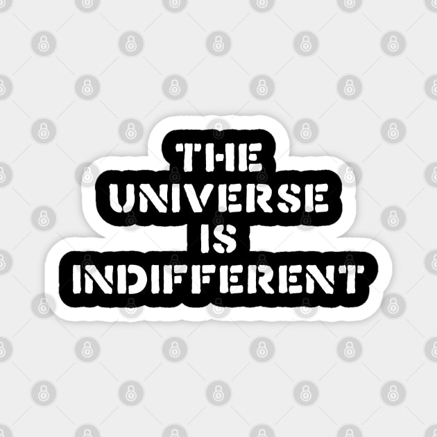 The Universe Is Indifferent // Fatalist Life Magnet by darklordpug