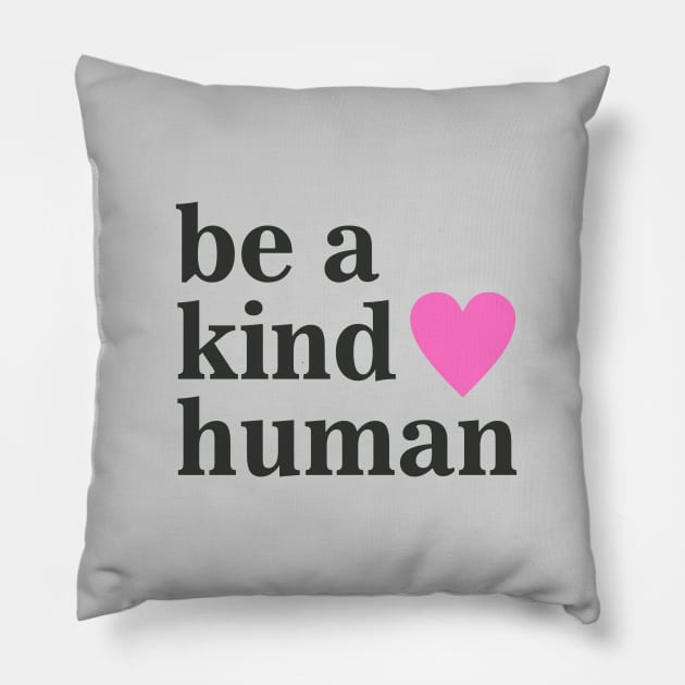 Be a Kind Human Pillow by Dale Preston Design