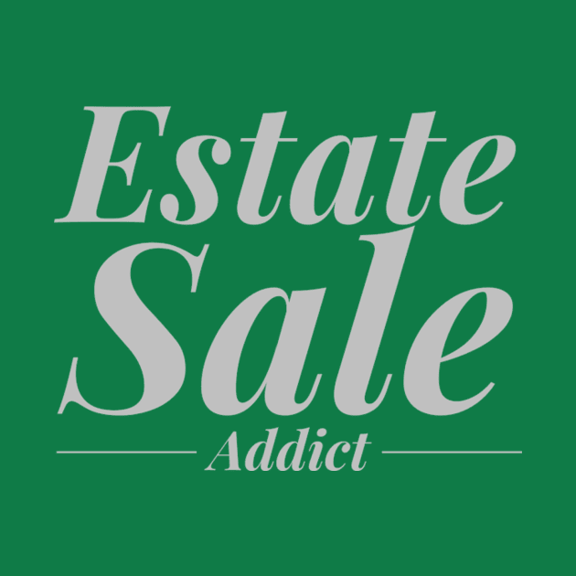 Estate Sale Addict by SeeAnnSave