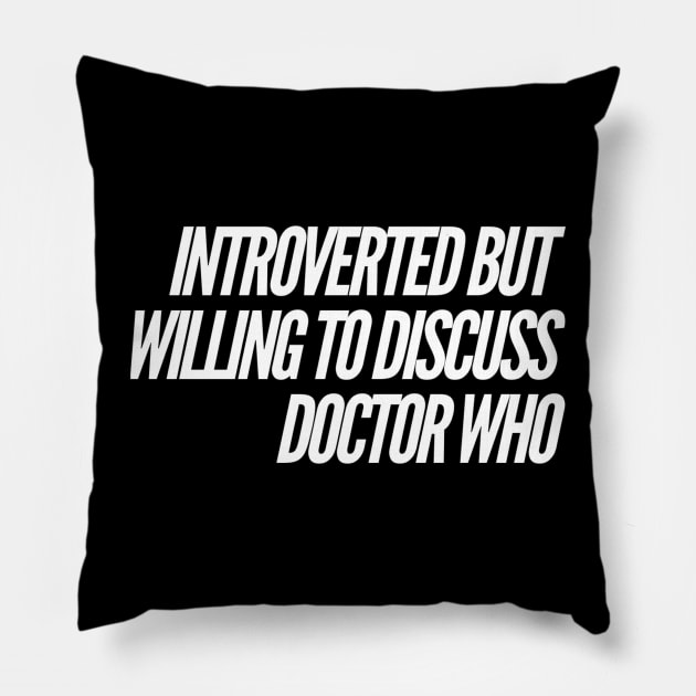 Willing to discuss Doctor Who Pillow by Doctor Who Tees 