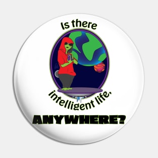 intelligent life anywhere Pin