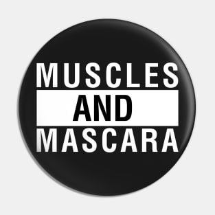 Muscles And Mascara Pin