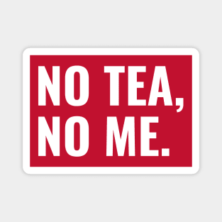 No Tea no Me Magnet